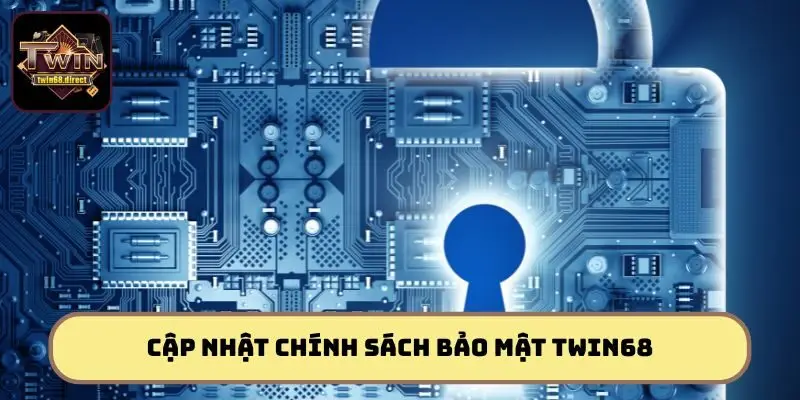 Chính Sách Bảo Mật Tại Twin68 - Cam Kết An Toàn Tuyệt Đối 2 Chính sách bảo mật cập nhật mới nhất 2025, chuẩn xác