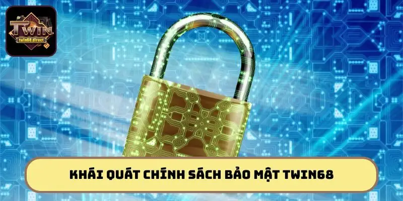 Chính Sách Bảo Mật Tại Twin68 - Cam Kết An Toàn Tuyệt Đối 1 Chính sách bảo mật là yếu tố cốt lõi trong hoạt của Twin68