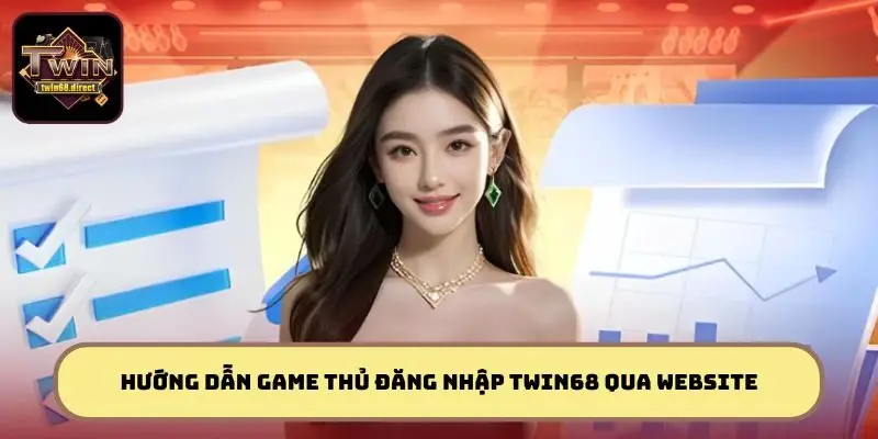 Hướng dẫn game thủ đăng nhập TWIN68 qua website