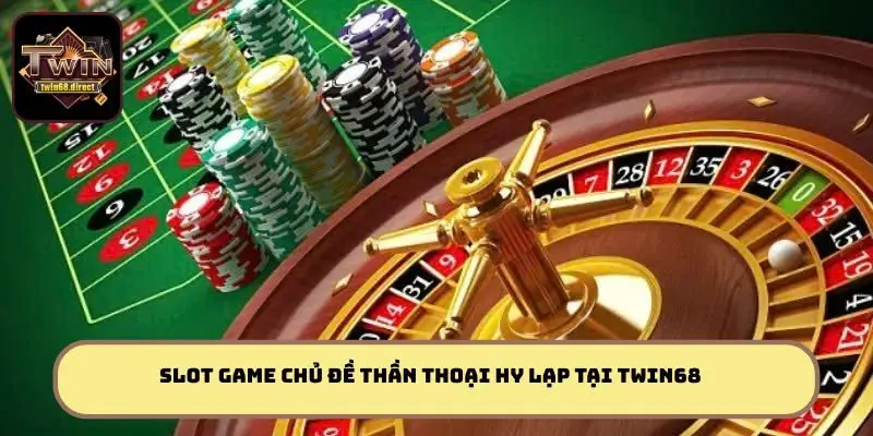 Casino Twin68 - Giao Diện Mượt, Khuyến Mãi Khủng, Chơi Là Mê 2 Slot game chủ đề thần thoại Hy Lạp tại Twin68