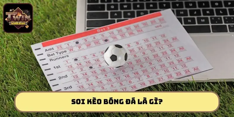 Soi Kèo Bóng Đá Cùng Twin68: Cập Nhật Liên Tục, Chính Xác 1 Soi kèo bóng đá là thao tác không thể thiếu khi tham gia cá độ